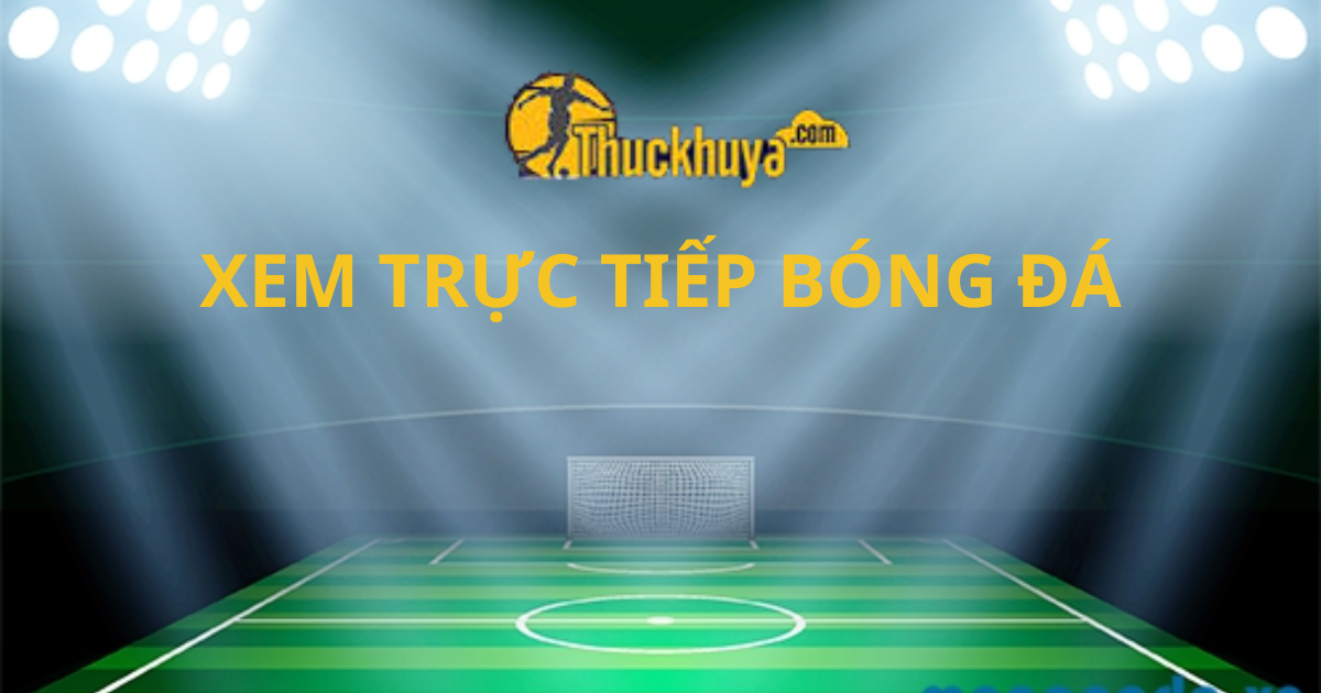 Thuckhuya TV Trực tiếp bóng đá ️